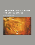 The Naval Dry Docks of the United States