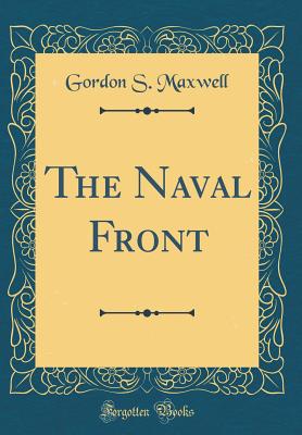 The Naval Front (Classic Reprint) - Maxwell, Gordon S