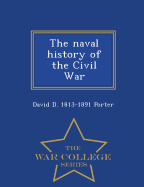 The Naval History of the Civil War - War College Series