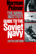The Naval Institute Guide to the Soviet Navy - Polmar, Norman