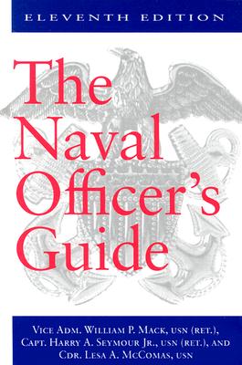 The Naval Officer's Guide - Mack, William P, and McComas, Lesa A, and Seymour, Harry A, Jr.