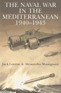 The Naval War in the Mediterranean 1940-1943 - Greene, Jack, and Massignani, Alessandro