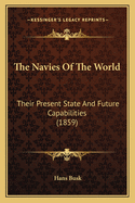 The Navies of the World: Their Present State and Future Capabilities (1859)