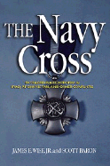 The Navy Cross: Extraordinary Herosim in Iraq, Afghanistan, and Other Conflicts