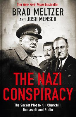 The Nazi Conspiracy: The Secret Plot to Kill Churchill, Roosevelt and Stalin - Meltzer, Brad, and Mensch, Josh