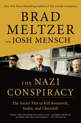 The Nazi Conspiracy: The Secret Plot to Kill Roosevelt, Stalin, and Churchill - Meltzer, Brad, and Mensch, Josh