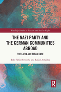 The Nazi Party and the German Communities Abroad: The Latin American Case