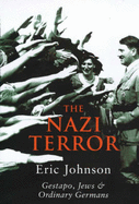 The Nazi Terror: Gestapo, Jews and Ordinary Germans - Johnson, Eric A.