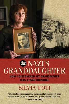 The Nazi's Granddaughter: How I Discovered My Grandfather Was a War Criminal - Foti, Silvia