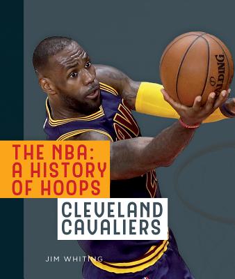 The Nba: A History of Hoops: Cleveland Cavaliers - Whiting, Jim