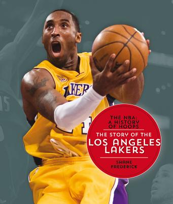The Nba: A History of Hoops: The Story of the Los Angeles Lakers - Frederick, Shane