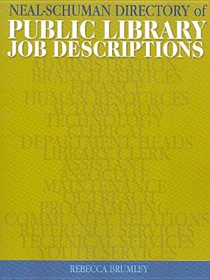 The Neal-Schuman Directory of Public Library Job Descriptions - Brumley, Rebecca