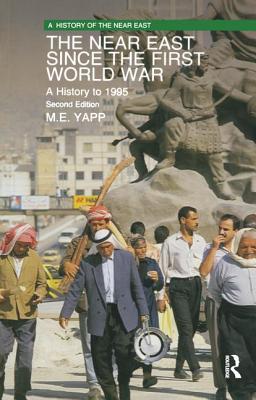 The Near East since the First World War: A History to 1995 - Yapp, Malcolm