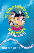 The Nearest Faraway Place: Brian Wilson, the "Beach Boys" and the Southern Californian Experience