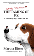 The Nearly Calamitous Taming of Pz: A Laboratory Dog's Search for Love