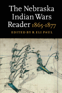 The Nebraska Indian Wars Reader: 1865-1877