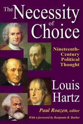 The Necessity of Choice: Nineteenth Century Political Thought - Hartz, Louis