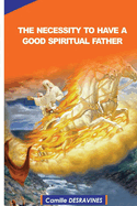 The Necessity to Have a Good Spiritual Father