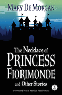 The Necklace of Princess Fiorimonde and Other Stories with Foreword by Dr. Marilyn Pemberton: Annotated Version