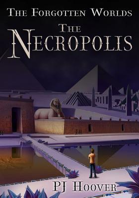 The Necropolis: The Forgotten Worlds, Book 3 - Hoover, Pj, and Hoover, P J
