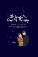 The Need for Couple's Therapy: A couple's manual for reestablishing their personal connection