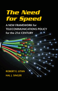 The Need for Speed: A New Framework for Telecommunications Policy for the 21st Century
