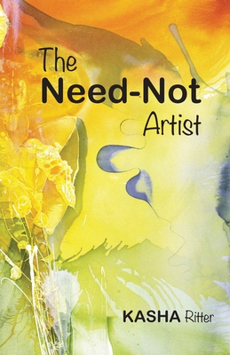 The Need-Not Artist - Ritter, Kasha