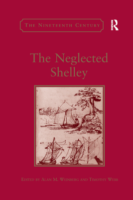 The Neglected Shelley - Weinberg, Alan M., and Webb, Timothy