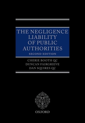 The Negligence Liability of Public Authorities - Fairgrieve, Duncan, and Squires QC, Dan