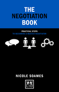 The Negotiation Book: Practical Steps to Becoming a Master Negotiator