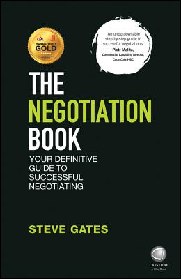 The Negotiation Book: Your Definitive Guide to Successful Negotiating - Gates, Steve