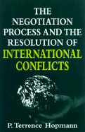 The Negotiation Process and the Resolution of International Conflicts - Hopmann, Terrance, and Hopmann, P Terrence