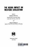 The Negro Impact on Western Civilization - Roucek, Joseph Slabey
