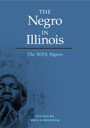 The Negro in Illinois: The WPA Papers