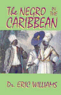 The Negro in the Caribbean - Williams, Eric