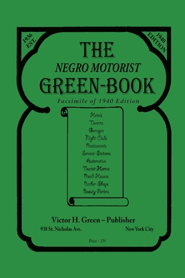 The Negro Motorist Green-Book: 1940 Facsimile Edition - Green, Victor H