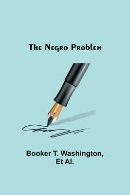 The Negro Problem - T Washington, Booker