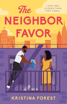 The Neighbor Favor: The swoon-worthy and gloriously romantic romcom for fans of Honey & Spice - Forest, Kristina