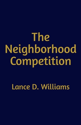 The Neighborhood Competition - Williams, Lance D