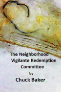 The Neighborhood Vigilante Redemption Committee: A Documentary about the Effects of Survelliance Technology on an American Family