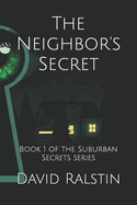 The Neighbor's Secret: Book 1 of the Suburban Secrets series