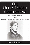 The Nella Larsen Collection; Quicksand, Passing, Freedom, the Wrong Man, Sanctuary