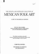 The Nelson A. Rockefeller Collection of Mexican Folk Art: A Gift to the Mexican Museum - Mexican Museum, and Espejel, Carlos, and O'Neill, Annie