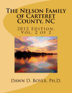 The Nelson Family of Carteret County, NC: 2012 Edition, Vol. 2 of 2