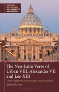 The Neo-Latin Verse of Urban VIII, Alexander VII and Leo XIII: Three Papal Poets from Baroque to Resorgimento