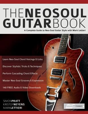 The Neo-Soul Guitar Book: A Complete Guide to Neo-Soul Guitar Style with Mark Lettieri - Pratt, Simon