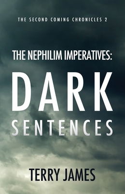 The Nephilim Imperatives: Dark Sentences - James, Terry