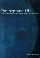 The Neptune File: A Story of Astronomical Rivalry and the Pioneers of Planet Hunting