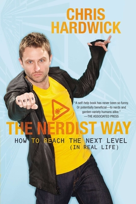 The Nerdist Way: How to Reach the Next Level (in Real Life) - Hardwick, Chris