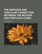 The Nervous and Vascular Connection Between the Mother and Foetus in Utero